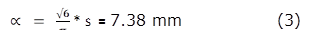 ∝ =  √6/π * s  = 7.38 mm                 (3)

